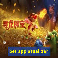 bet app atualizar